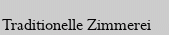 Traditionelle Zimmerei